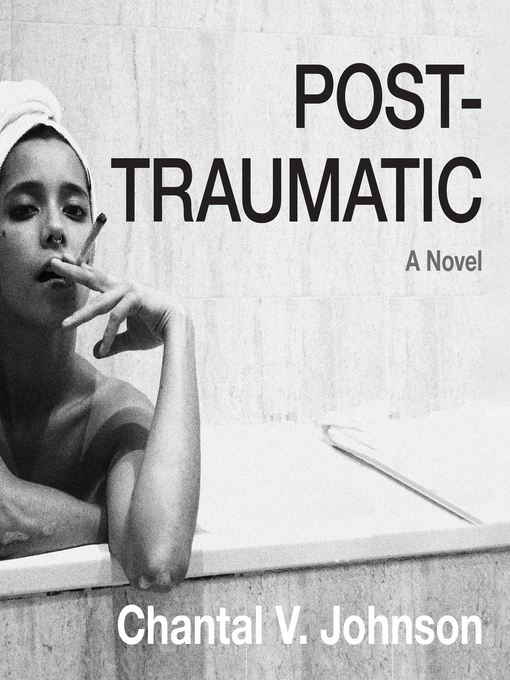 Title details for Post-traumatic by Chantal V. Johnson - Wait list